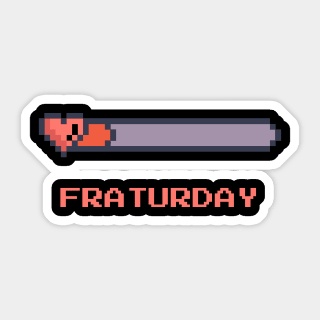 Fraturday, low energy day Sticker by OnceUponAPrint